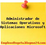 Administrador de Sistemas Operativos y Aplicaciones Microsoft
