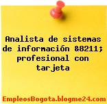 Analista de sistemas de información &8211; profesional con tarjeta