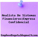 Analista De Sistemas Financieros:Empresa Confidencial