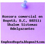 Asesora comercial en Bogotá, D.C. &8211; Shalom Sistemas Adelgazantes