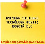 ASESORA SISTEMAS TECNÓLOGA &8211; BOGOTÁ D.C