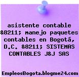 asistente contable &8211; manejo paquetes contables en Bogotá, D.C. &8211; SISTEMAS CONTABLES J&J SAS