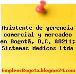 Asistente de gerencia comercial y mercadeo en Bogotá, D.C. &8211; Sistemas Medicos Ltda