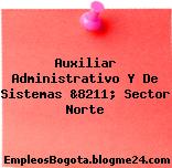 Auxiliar Administrativo Y De Sistemas &8211; Sector Norte