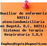 Auxiliar de enfermería &8211; atenciondomiciliaria en Bogotá, D.C. &8211; Sistemas de Terapia Respiratoria S.A.S