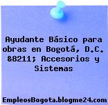 Ayudante Básico para obras en Bogotá, D.C. &8211; Accesorios y Sistemas