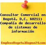 Consultor Comercial en Bogotá, D.C. &8211; Compañía de desarrollo de sistemas de información