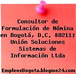 Consultor de Formulación de Nómina en Bogotá, D.C. &8211; Unión Soluciones Sistemas de Información Ltda