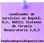 coodinador de servicios en Bogotá, D.C. &8211; Sistemas de Terapia Respiratoria S.A.S