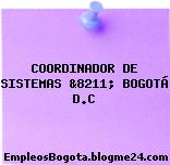COORDINADOR DE SISTEMAS &8211; BOGOTÁ D.C