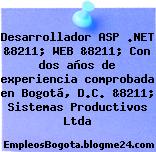 Desarrollador ASP .NET &8211; WEB &8211; Con dos años de experiencia comprobada en Bogotá, D.C. &8211; Sistemas Productivos Ltda