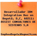 Desarrollador IBM Integration Bus en Bogotá, D.C. &8211; ASSIST CONSULTORES DE SISTEMAS S.A