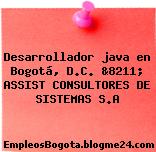 Desarrollador java en Bogotá, D.C. &8211; ASSIST CONSULTORES DE SISTEMAS S.A