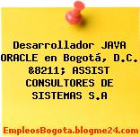 Desarrollador JAVA ORACLE en Bogotá, D.C. &8211; ASSIST CONSULTORES DE SISTEMAS S.A
