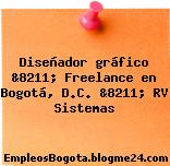 Diseñador gráfico &8211; Freelance en Bogotá, D.C. &8211; RV Sistemas