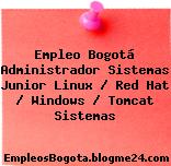 Empleo Bogotá Administrador Sistemas Junior Linux / Red Hat / Windows / Tomcat Sistemas