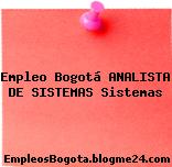 Empleo Bogotá ANALISTA DE SISTEMAS Sistemas