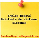 Empleo Bogotá asistente de sistemas Sistemas