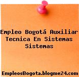 Empleo Bogotá Auxiliar Tecnica En Sistemas Sistemas