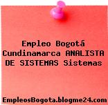 Empleo Bogotá Cundinamarca ANALISTA DE SISTEMAS Sistemas