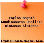 Empleo Bogotá Cundinamarca Analista sistemas Sistemas