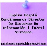 Empleo Bogotá Cundinamarca Director De Sistemas De Información | [Q721] Sistemas