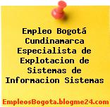 Empleo Bogotá Cundinamarca Especialista de Explotacion de Sistemas de Informacion Sistemas