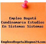 Empleo Bogotá Cundinamarca Estudios En Sistemas Sistemas
