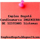 Empleo Bogotá Cundinamarca INGENIERA DE SISTEMAS Sistemas