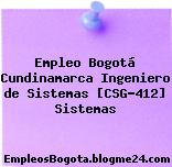 Empleo Bogotá Cundinamarca Ingeniero de Sistemas [CSG-412] Sistemas