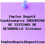 Empleo Bogotá Cundinamarca INGENIERO DE SISTEMAS DE DESARROLLO Sistemas