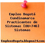 Empleo Bogotá Cundinamarca Practicantes de Sistemas [OU-746] Sistemas