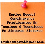 Empleo Bogotá Cundinamarca Practicantes En Tecnicos O Tecnologos En Sistemas Sistemas