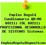 Empleo Bogotá Cundinamarca QB-06 &8211; COL &8211; PROFESIONAL DESARROLLO DE SISTEMAS Sistemas