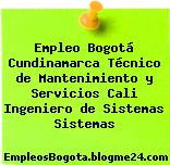 Empleo Bogotá Cundinamarca Técnico de Mantenimiento y Servicios Cali Ingeniero de Sistemas Sistemas
