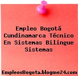 Empleo Bogotá Cundinamarca Técnico En Sistemas Bilingue Sistemas