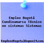 Empleo Bogotá Cundinamarca Tecnico en Sistemas Sistemas