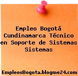 Empleo Bogotá Cundinamarca Técnico en Soporte de Sistemas Sistemas