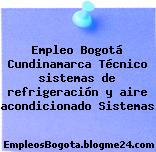 Empleo Bogotá Cundinamarca Técnico sistemas de refrigeración y aire acondicionado Sistemas