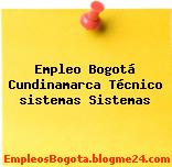 Empleo Bogotá Cundinamarca Técnico sistemas Sistemas