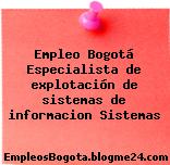 Empleo Bogotá Especialista de explotación de sistemas de informacion Sistemas