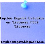 Empleo Bogotá Estudios en Sistemas P539 Sistemas