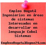 Empleo Bogotá Ingenierios en áreas de sistemas Interesados en desarrollar en lenguaje Cobol Sistemas