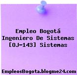 Empleo Bogotá Ingeniero De Sistemas [OJ-143] Sistemas