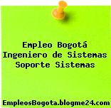 Empleo Bogotá Ingeniero de Sistemas Soporte Sistemas