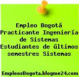 Empleo Bogotá Practicante Ingeniería de Sistemas Estudiantes de últimos semestres Sistemas