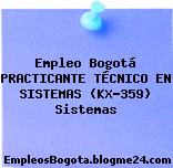 Empleo Bogotá PRACTICANTE TÉCNICO EN SISTEMAS (KX-359) Sistemas