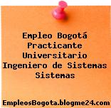 Empleo Bogotá Practicante Universitario Ingeniero de Sistemas Sistemas