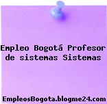 Empleo Bogotá Profesor de sistemas Sistemas