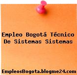 Empleo Bogotá TÉCNICO DE SISTEMAS Sistemas